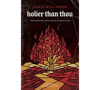 Holier Than Thou: How God's Holiness Helps Us Trust Him: How God's Holiness Helps Us Trust Him