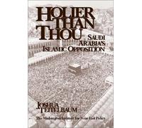 Holier Than Thou: Saudi Arabia's Islamic Opposition (Man and Poet Series) (Policy Papers (Washington Institute for Near East Policy))