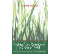 Holiness and Community in 2 Cor 6:14-7:1: Paul's View of Communal Holiness in the Corinthian Correspondence