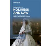 Holiness and Law: Kabbalistic Customs and Sexual Abstinence in Hasidism: 129 (Studia Judaica, 129)