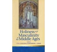 Holiness and Masculinity in the Middle Ages (Religion and Culture in the Middle Ages) (Religion & Culture in the Middle Ages)