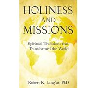 Holiness and Missions: Spiritual Traditions that Transformed the World