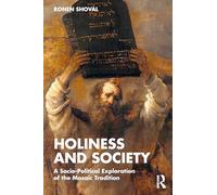 Holiness and Society: A Socio-Political Exploration of the Mosaic Tradition
