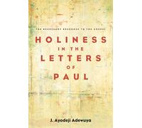 Holiness in the Letters of Paul: The Necessary Response to the Gospel