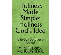 Holiness Made Simple: Holiness God's Idea: A 30-Day Devotional Journal