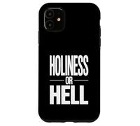 Holiness or Hell Apostolic Pentecostal Case for iPhone 11