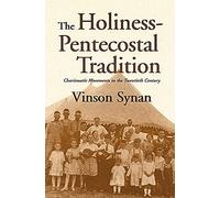 Holiness-Pentecostal Tradtion: Charismatic Movements in the Twentieth Century