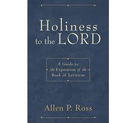 Holiness to the Lord: A Guide to the Exposition of the Book of Leviticus