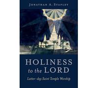 Holiness to the Lord: Latter-day Saint Temple Worship
