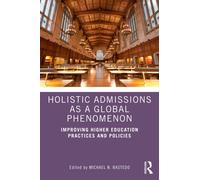 Holistic Admissions as a Global Phenomenon : Improving Higher Education Practices and Policies