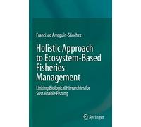 Holistic Approach to Ecosystem-Based Fisheries Management: Linking Biological Hierarchies for Sustainable Fishing