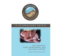 Holistic Baby Acupressure System: 12 Acupressure Points for Pediatric Sleep Improvement and Wellness Support