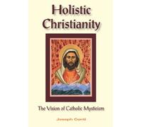 Holistic Christianity: The Vision of Catholic Mysticism