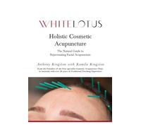Holistic Cosmetic Acupuncture: The Natural Guide to Rejuvenating Facial Acupuncture