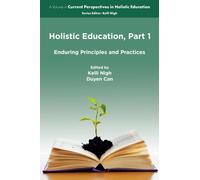 Holistic Education, Part 1 : Enduring Principles and Practices
