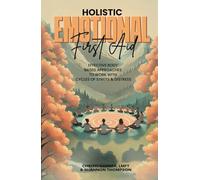 Holistic Emotional First Aid: Effective Body Based Approaches to Work with Cycles of Stress & Distress