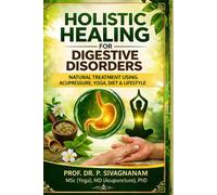 Holistic Healing for Digestive Disorders: Natural Treatment Using Acupressure, Yoga, Diet & Lifestyle