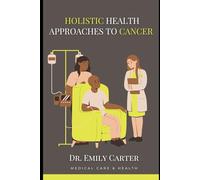 Holistic Health Approaches to Cancer