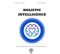 Holistic Intelligence: Unlocking Human Potential in the 21st Century