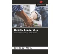 Holistic Leadership: A new path to transform organizations