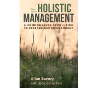 Holistic Management : A Commonsense Revolution to Restore Our Environment