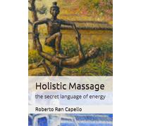 Holistic Massage: the secret language of energy (OMNIA HOLISTICA (EN))