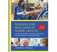 HOLISTIC NURSING FOR WELLNESS IN OLDER ADULTS: A Guide to Person-Centered Care Using the Age-Friendly 4Ms Framework