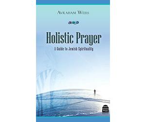 Holistic Prayer: A Guide to Jewish Spirituality