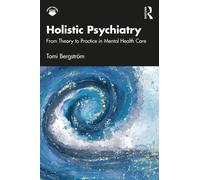 Holistic Psychiatry : From Theory to Practice in Mental Health Care