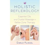 Holistic Reflexology: Essential Oils and Crystal Massage in Reflex Zone Therapy