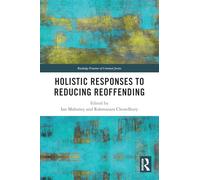 Holistic Responses to Reducing Reoffending – Routledge Frontiers of Criminal Justice