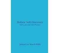 Holistic Self Discovery Diary Journal With Planner: January to March 2026 (Quarterly 2026 Holistic Self Discovery Diary Journal with Planner series (Paperback and Hardback versions))