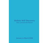 Holistic Self Discovery Diary Journal With Planner: January to March (Quarterly 2026 Holistic Self Discovery Diary Journal with Planner series (Paperback and Hardback versions))