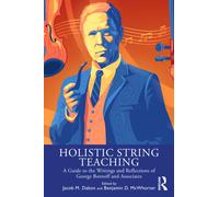 Holistic String Teaching : A Guide to the Writings and Reflections of George Bornoff and Associates