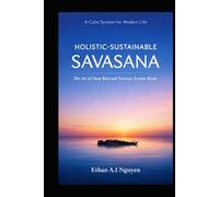 Holistic-Sustainable Savasana: The Foundation of Deep Rest, Nervous System Stability, and Human Clarity