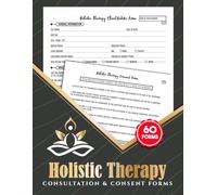 Holistic Therapy Consultation & Consent Forms: Healing New Client Intake Questionnaire for Alternative Medicine Practitioners | 60 Forms, 120 Two-Sided Pages