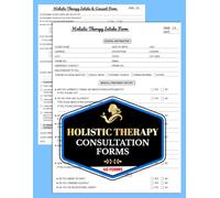 Holistic Therapy Consultation Forms: Healing Massage Client Intake & Consent Log for Practitioners | Track Wellness Background & Record Treatment Plans | 60 Forms, 120 Two-Sided Pages