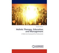 Holistic Therapy, Education and Management: A Multi-Use Framework for Professionals