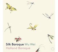 Holland Baroque, Wu Wei - Silk Baroque (Stereo jewel case re-issue of PTC5186800)