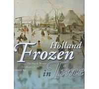 Holland Frozen in Time: Winter Landscapes from the Dutch Golden Age