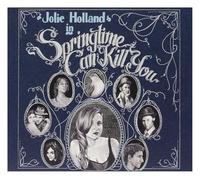 Jolie Holland - Springtime Can Kill You