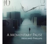 Holland Phillips - A Momentary Pause