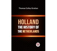 Holland the History of the Netherlands