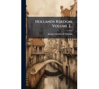 Hollands Rijkdom, Volume 2...