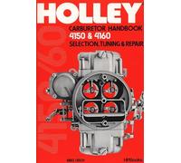 Holley Carburetor Handbook, Models 4150 & 4160: Selection, Tuning & Repair