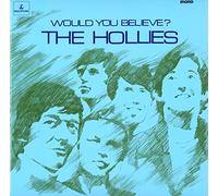 Hollies - Would You Believe