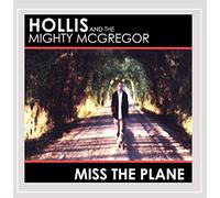 Hollis and the Mighty McGregor - Miss the Plane [Explicit]