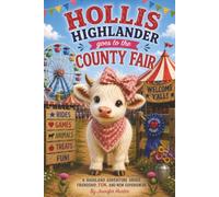 Hollis Highlander Goes to the County Fair: Rides, Friends, and Farmyard Fun!