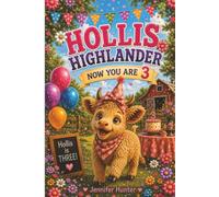 Hollis Highlander: Now You're 3! A Birthday Counting Adventure