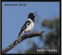 Hollis Taylor - Absolute Bird (2017)
